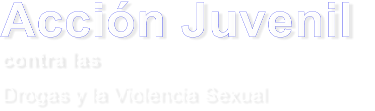 Acción Juvenil  contra las  Drogas y la Violencia Sexual